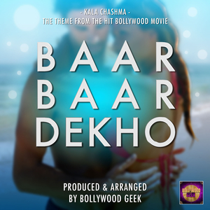 Kala Chashma (From "Baar Baar Dekho")