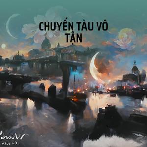 CHUYẾN TÀU VÔ TẬN