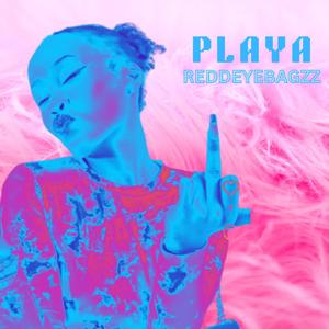 PLAYA (REDDEYEBAGZZ) (feat. REDDEYEBAGZZ)