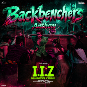 The Backbencher's Anthem (From "IIZ: Indian Institute of Zombies")