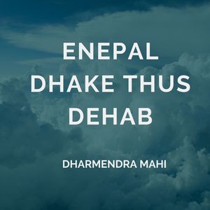 Enepal Dhake Thus Dehab