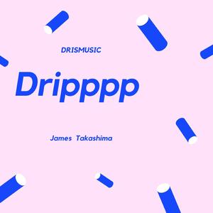 Dripppp