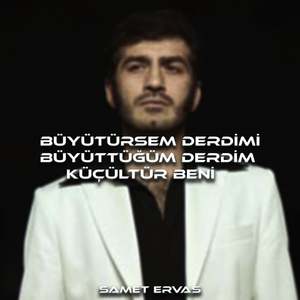 Büyütürsem Derdimi Büyüttüğüm Derdim Küçültür Beni
