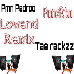 Pmn lowend (feat. Tae rackzz & Pmn pedroo) (Remix)
