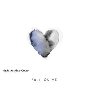 Fall On me（翻自 Christina Aguilera）