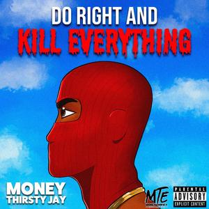 Do Right and Kill Everything