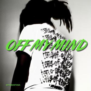 OFF MY MIND