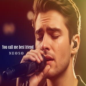 You call me best friend