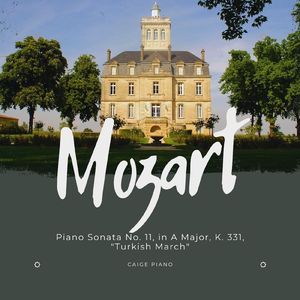 Mozart:Piano Sonata No. 11 in A Major, K. 331 "&Rondo Alla Turca"& (Turkish March)