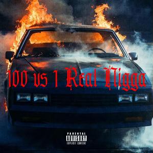 100 vs 1 Real Nigga