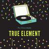 True Element - Breakup