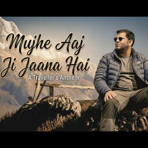 Mujhe Aaj Ji Jaana Hai
