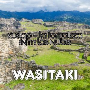 Kuelap – La Fortaleza entre las Nubes