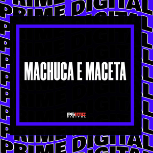 MACHUCA E MACETA