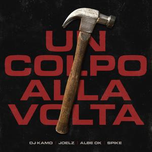 Un Colpo Alla Volta (feat. Joelz, Albe Ok & Spike il Rettiliano)