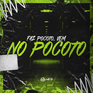 Faz Pocoto, Vem no Pocoto