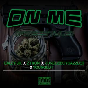 ON ME (feat. ZYRON, JUNGLEBOY DAZZLER & YOUNGEST)
