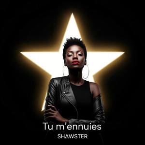 TU M'ENNUIES