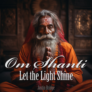 Om Shanti, Let the Light Shine