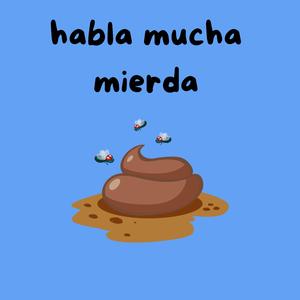 Habla mucha mierda (feat. 100tifico)