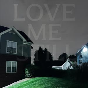 ¿Love me stiłł¿ (feat. Larixhhhh)