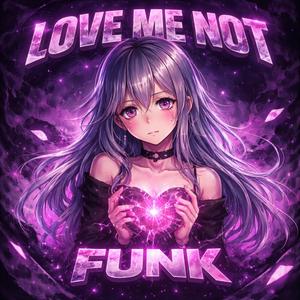 LOVE ME NOT FUNK