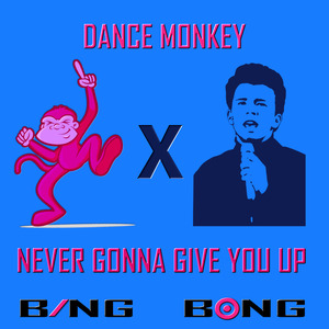 Dance Monkey x Never Gonna Give You Up (Rickroll Mix)