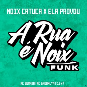 Noix Catuca X Ela Provou (feat. MC Buraga, MC Brooklyn & DJ W7)