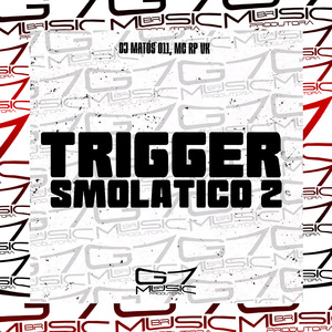 Trigger Smolatico 2