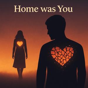 Home Was You