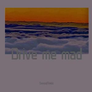 Drive me mad (Prod by BECU BEATZ)
