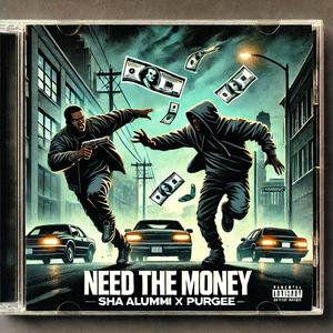 Need The Money (feat. Purgee)