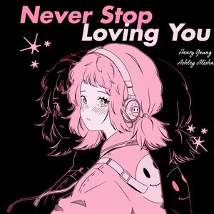 Never Stop Loving You