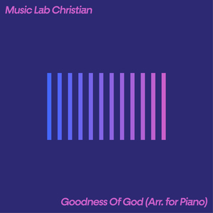 Goodness Of God (Arr. for Piano)