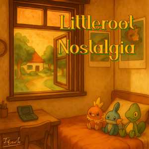 Littleroot Nostalgia (inspired by Pokémon Ruby, Sapphire & Emerald)