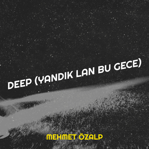 Deep (Yandık Lan Bu Gece)