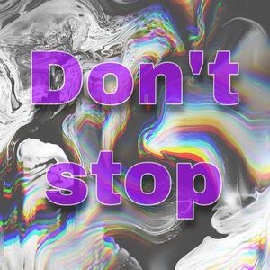 don't stop