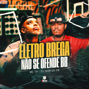 Eletrobrega - Não Se Ofende Bb