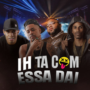 Ih Tá Com Essa Daí