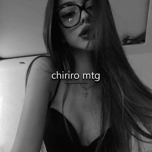 chiriro mtg (slowed and reverb)