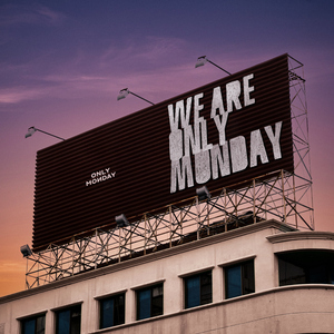 We are Only Monday