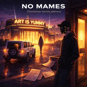 No Mames (Teniamos tantos planes)