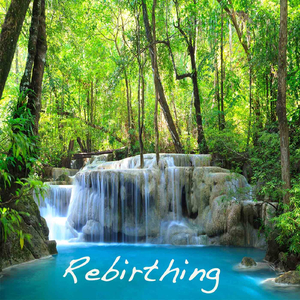 Rebirthing (New Age Music with Stream Sound)