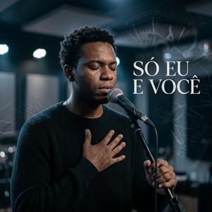 SÓ EU E VOCÊ