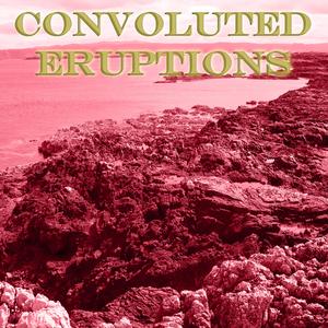 Convoluted Eruptions
