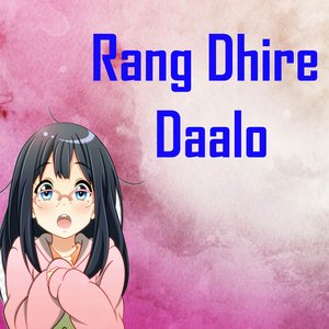 Rang Dhire Daalo