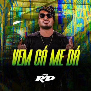 VEM CÁ ME DÁ