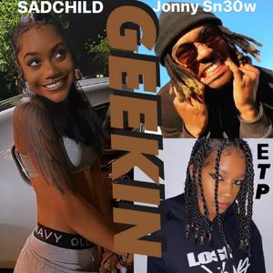 Geekin' (feat. Jonny Sn30w & ETP)