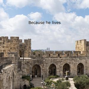 Because He Lives