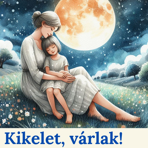 Kikelet várlak (Anyák Napjára)